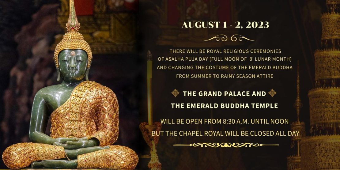 AUGUST 1-2, 2023 THE GRAND PALACE AND THE EMERALD BUDDHA TEMPLE WILL BE OPEN FROM 8:30 A.M. UNTIL NOON BUT THE CHAPEL ROYAL WILL BE CLOSED ALL DAY